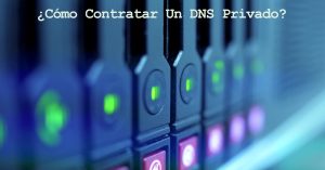 como contratar un DNS privado