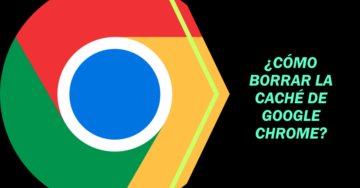 limpiar caché chrome