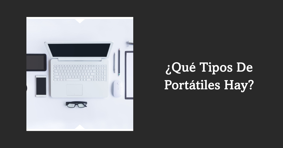 un fondo con un ordenador y un texto que dice qué tipos de portátiles hay